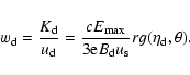 \begin{displaymath}w_{\rm d} = \frac{K_{\rm d}}{u_{\rm d}}
=\frac{cE_{\rm max}}{3{\rm e}B_{\rm d} u_{\rm s}}rg(\eta_{\rm d},\theta).
\end{displaymath}