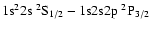 $1{\rm s}^2 2{\rm s}~^2{\rm S}_{1/2} - 1{\rm s}2{\rm s}2{\rm p}~^2{\rm P}_{3/2}$