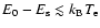 $E_0 - E_{\rm s} \lesssim k_{\rm B} T_{\rm e}$