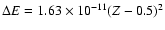 $\Delta E = 1.63 \times 10^{-11} (Z-0.5)^2$