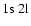 $1{\rm s}~2{\rm l}$