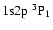 $1{\rm s}2{\rm p}~^3{\rm P}_1$