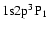$1{\rm s}2{\rm p}^3{\rm P}_1$