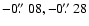 $-0\hbox{$.\!\!^{\prime\prime}$ }08, -0\hbox{$.\!\!^{\prime\prime}$ }28$