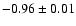 $-0.96\pm0.01$