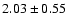 $2.03\pm0.55$