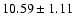 $10.59\pm1.11$