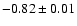 $-0.82\pm0.01$