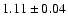 $ 1.11\pm0.04$