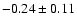 $-0.24\pm0.11$