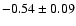 $-0.54\pm0.09$