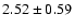$2.52\pm0.59$