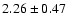 $2.26\pm0.47$