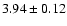 $3.94\pm0.12$