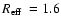 $\mbox{$R_{\rm eff}$ }=1.6$