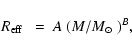 \begin{displaymath}\mbox{$R_{\rm eff}$ }~ = ~ A ~ (M/\mbox{$M_{\odot}$ })^B,
\end{displaymath}