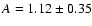 $A=1.12\pm0.35$