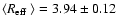 $\langle \mbox{$R_{\rm eff}$ }\rangle = 3.94\pm 0.12$