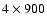 $4\times900$