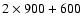 $2\times900+600$