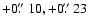$+0\hbox{$.\!\!^{\prime\prime}$ }10, +0\hbox{$.\!\!^{\prime\prime}$ }23$