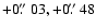 $+0\hbox{$.\!\!^{\prime\prime}$ }03, +0\hbox{$.\!\!^{\prime\prime}$ }48$