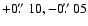 $+0\hbox{$.\!\!^{\prime\prime}$ }10, -0\hbox{$.\!\!^{\prime\prime}$ }05$