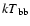 ${kT}_{\rm bb}$
