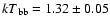 ${kT}_{\rm bb}=1.32\pm0.05$