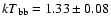 ${kT}_{\rm bb}=1.33\pm0.08$