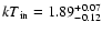 ${kT}_{\rm in}=1.89^{+0.07}_{-0.12}$