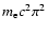 ${m}_{\rm e}c^{2}\pi^{2}$