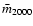 $\bar{m}_{2000}$