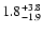 $\rm 1.8_{-1.9}^{+3.8}$