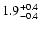 $\rm 1.9_{-0.4}^{+0.4}$