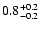 $\rm0.8_{-0.2}^{+0.2}$