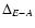 $\Delta_{E-A} $