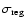 $\sigma_{{\rm reg}}$