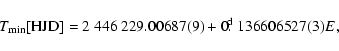 \begin{displaymath}T_{\rm min}[{\rm HJD}]=2~446~229.00687(9)+0\hbox{$.\!\!^{\rm d}$ }136606527(3)E,
\end{displaymath}