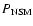 $P_{\rm NSM}$