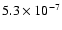 $5.3 \times 10^{-7}$
