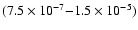 $( 7.5 \times 10^{-7}{-}1.5 \times 10^{-5} )$