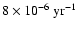 $8 \times 10^{-6} ~
{\rm yr}^{-1}$