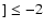 $] \le -2$