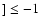 $] \le -1$