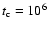$t_{\rm c}=10^6$