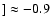 $] \approx -0.9$