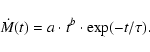 \begin{displaymath}\dot{M}( t ) = a \cdot t^b \cdot \exp(-t/\tau).
\end{displaymath}