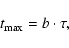 \begin{displaymath}t_{\rm max} = b \cdot \tau,
\end{displaymath}