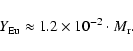 \begin{displaymath}
Y_{{\rm Eu}} \approx 1.2 \times 10^{-2} \cdot M_{\rm r}.
\end{displaymath}